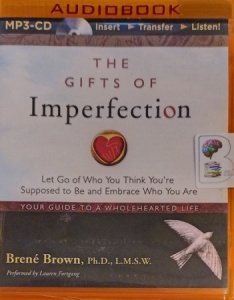 The Gifts of Imperfection written by Brene Brown performed by Lauren Fortgang on MP3 CD (Unabridged)